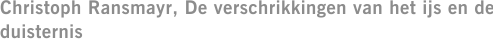 Christoph Ransmayr, De verschrikkingen van het ijs en de duisternis