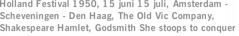 Holland Festival 1950, 15 juni 15 juli, Amsterdam - Scheveningen - Den Haag, The Old Vic Company, Shakespeare Hamlet, Godsmith She stoops to conquer