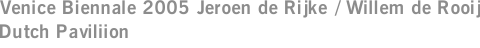 Venice Biennale 2005 Jeroen de Rijke / Willem de Rooij Dutch Paviliion